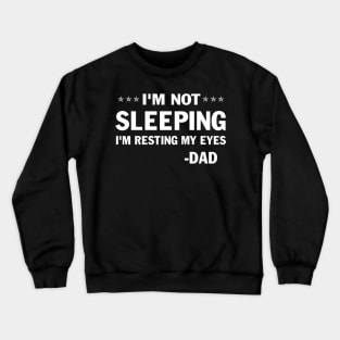 Mens - Womens I'm Not Sleeping I'm Resting My Eyes Dad Father's Day Gift Crewneck Sweatshirt